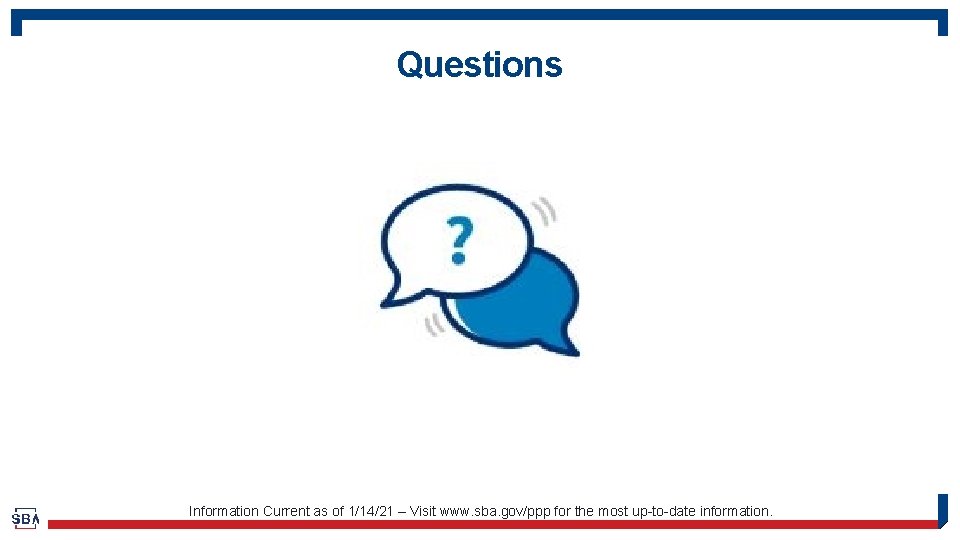 Questions Information Current as of 1/14/21 – Visit www. sba. gov/ppp for the most