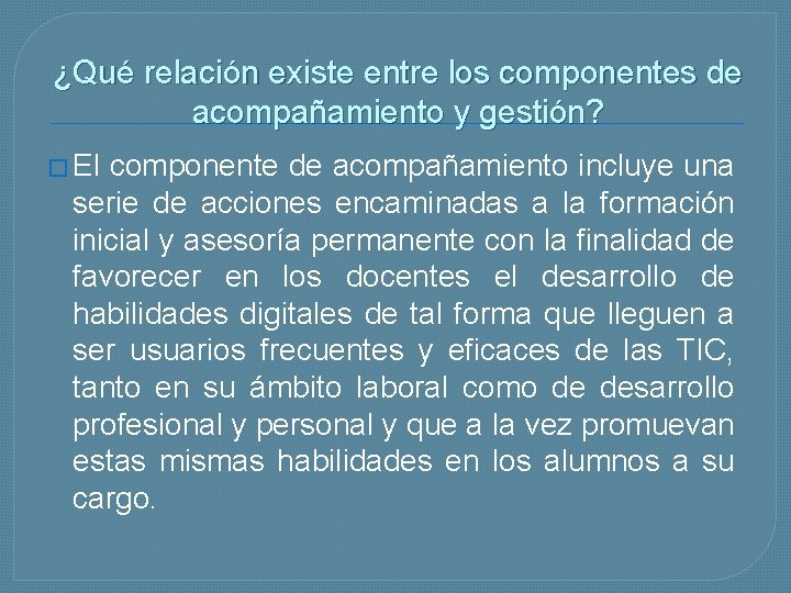 ¿Qué relación existe entre los componentes de acompañamiento y gestión? � El componente de