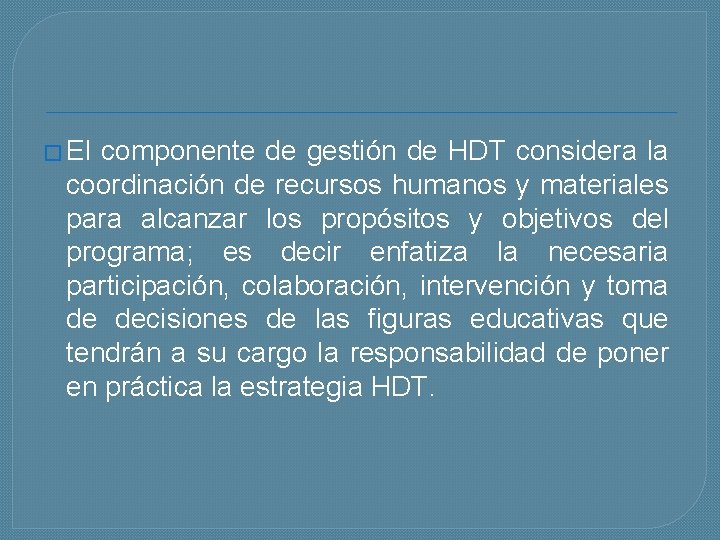 � El componente de gestión de HDT considera la coordinación de recursos humanos y