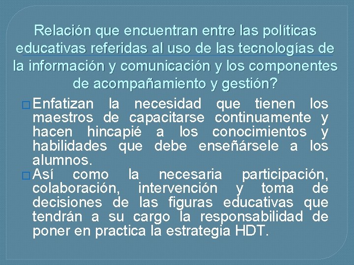 Relación que encuentran entre las políticas educativas referidas al uso de las tecnologías de