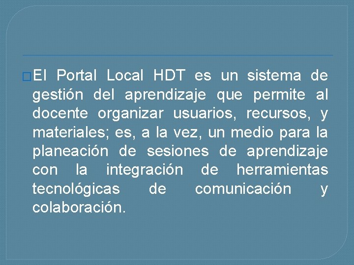 �El Portal Local HDT es un sistema de gestión del aprendizaje que permite al