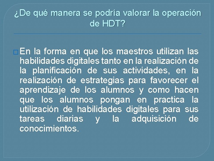 ¿De qué manera se podría valorar la operación de HDT? � En la forma