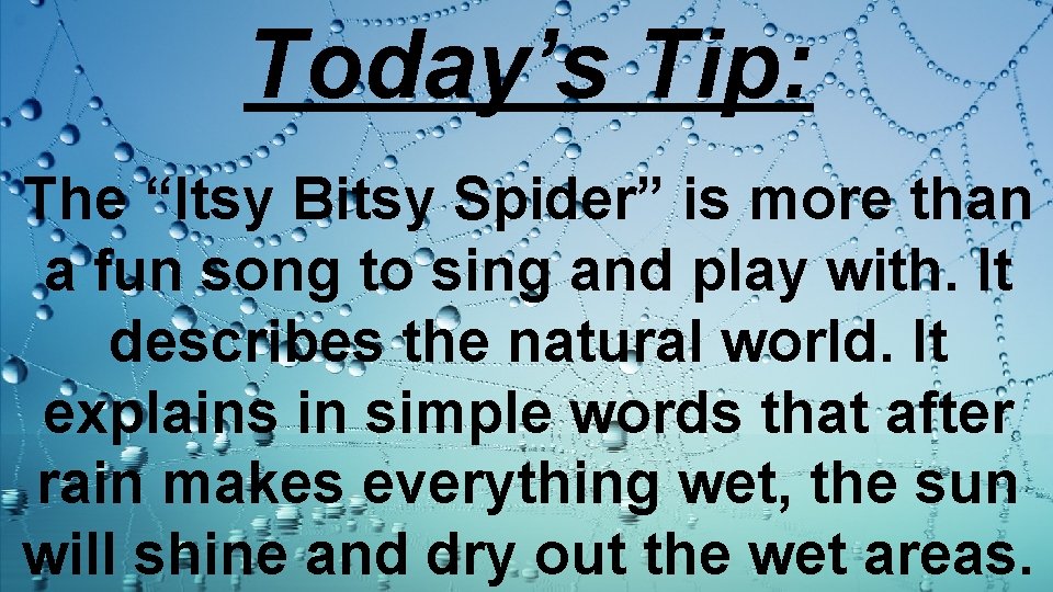 Today’s Tip: The “Itsy Bitsy Spider” is more than a fun song to sing