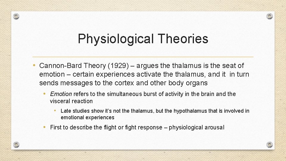 Physiological Theories • Cannon-Bard Theory (1929) – argues the thalamus is the seat of