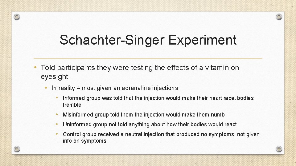 Schachter-Singer Experiment • Told participants they were testing the effects of a vitamin on