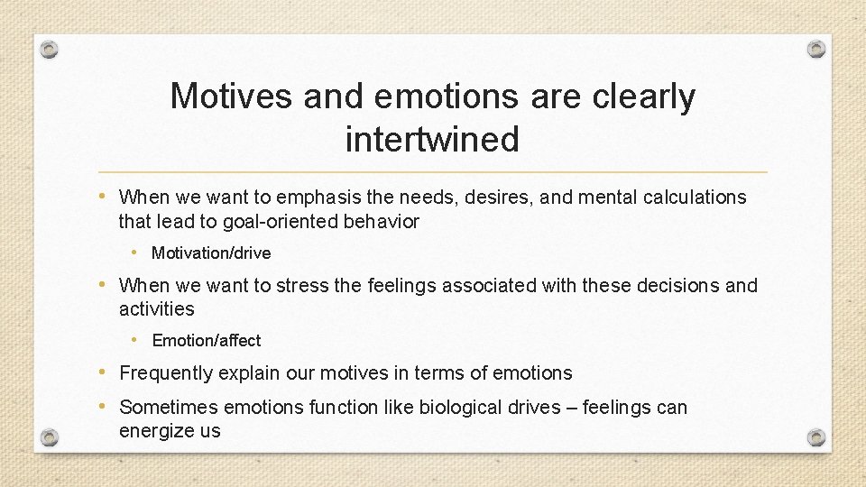 Motives and emotions are clearly intertwined • When we want to emphasis the needs,