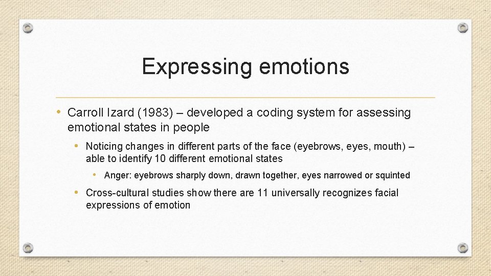 Expressing emotions • Carroll Izard (1983) – developed a coding system for assessing emotional