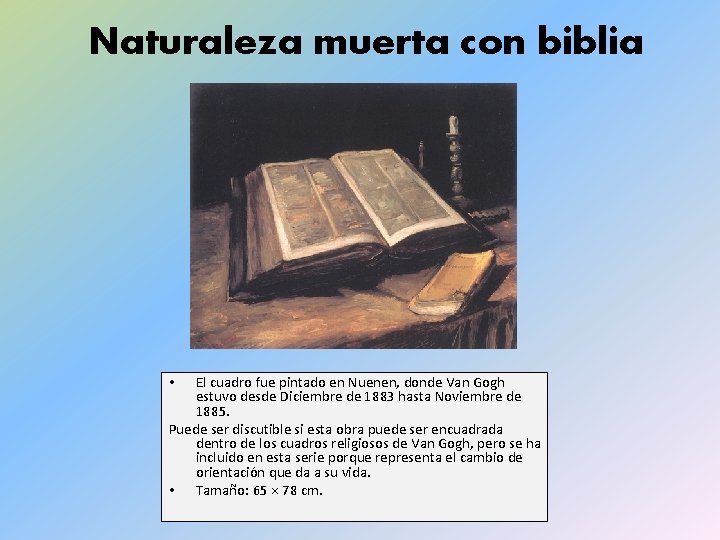 Naturaleza muerta con biblia El cuadro fue pintado en Nuenen, donde Van Gogh estuvo