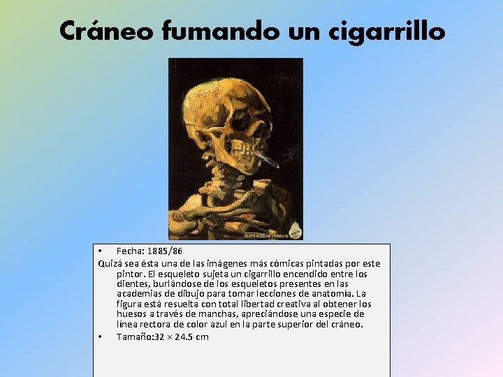 Cráneo fumando un cigarrillo • Fecha: 1885/86 Quizá sea ésta una de las imágenes