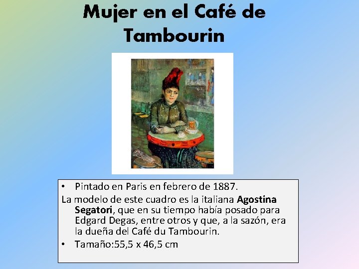 Mujer en el Café de Tambourin • Pintado en Paris en febrero de 1887.
