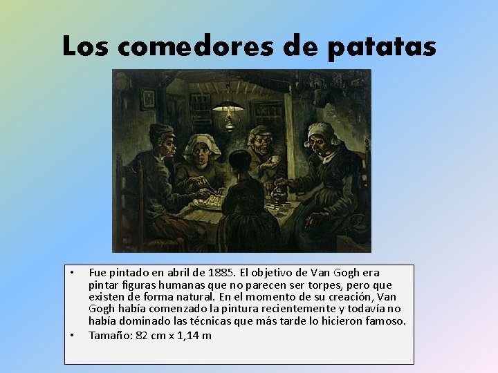 Los comedores de patatas • • Fue pintado en abril de 1885. El objetivo