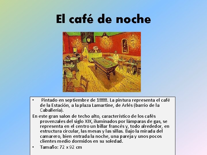 El café de noche Pintado en septiembre de 1888. La pintura representa el café