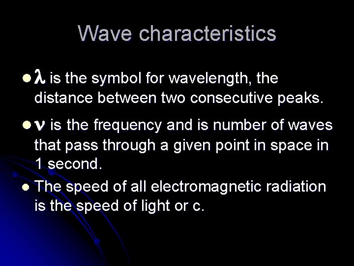 Wave characteristics l is the symbol for wavelength, the distance between two consecutive peaks.