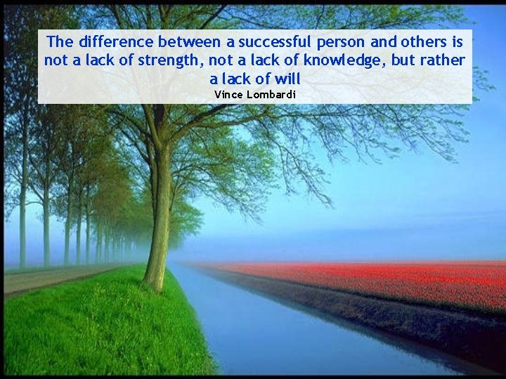 The difference between a successful person and others is not a lack of strength,