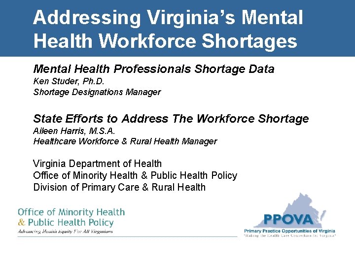Addressing Virginia’s Mental Health Workforce Shortages Mental Health Professionals Shortage Data Ken Studer, Ph.