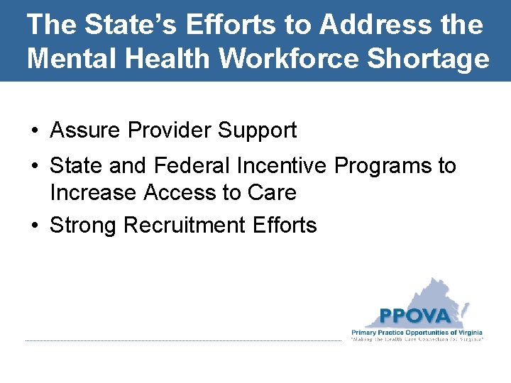 The State’s Efforts to Address the Mental Health Workforce Shortage • Assure Provider Support