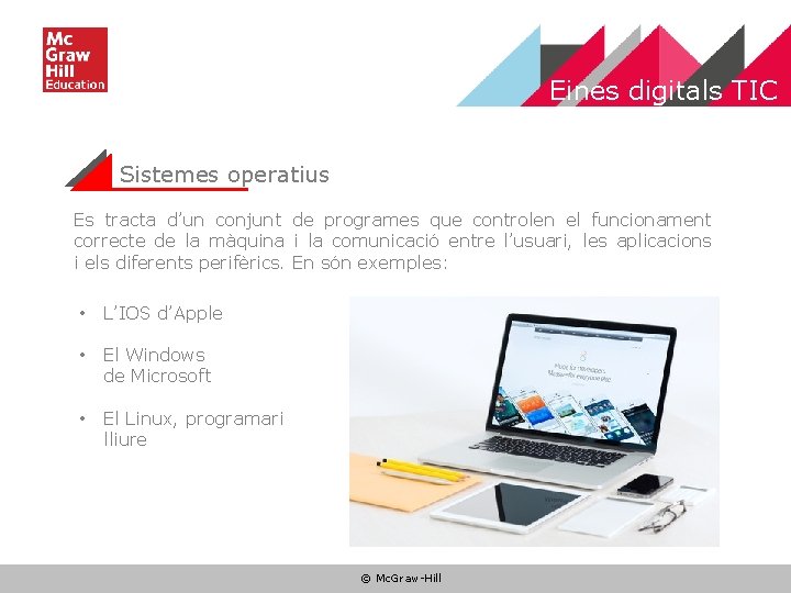 Eines digitals TIC Sistemes operatius Es tracta d’un conjunt de programes que controlen el