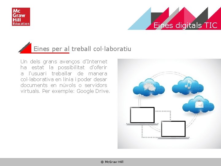 Eines digitals TIC Eines per al treball col·laboratiu Un dels grans avenços d’Internet ha