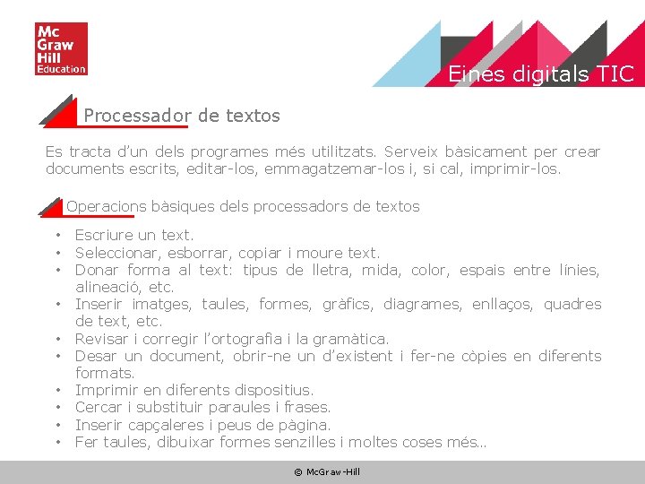 Eines digitals TIC Processador de textos Es tracta d’un dels programes més utilitzats. Serveix