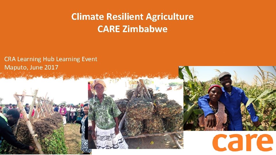 Climate Resilient Agriculture CARE Zimbabwe CRA Learning Hub Learning Event Maputo, June 2017 