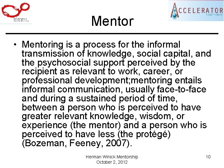 Mentor • Mentoring is a process for the informal transmission of knowledge, social capital,