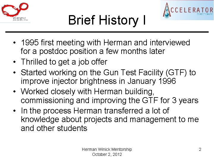 Brief History I • 1995 first meeting with Herman and interviewed for a postdoc