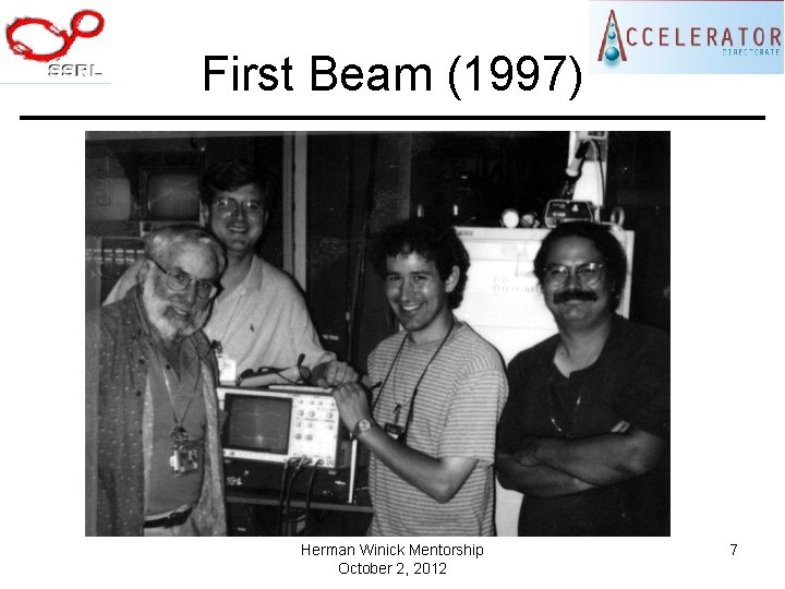 First Beam (1997) Herman Winick Mentorship October 2, 2012 7 
