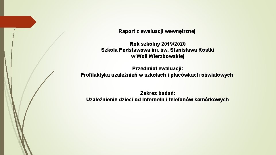 Raport z ewaluacji wewnętrznej Rok szkolny 2019/2020 Szkoła Podstawowa im. św. Stanisława Kostki w