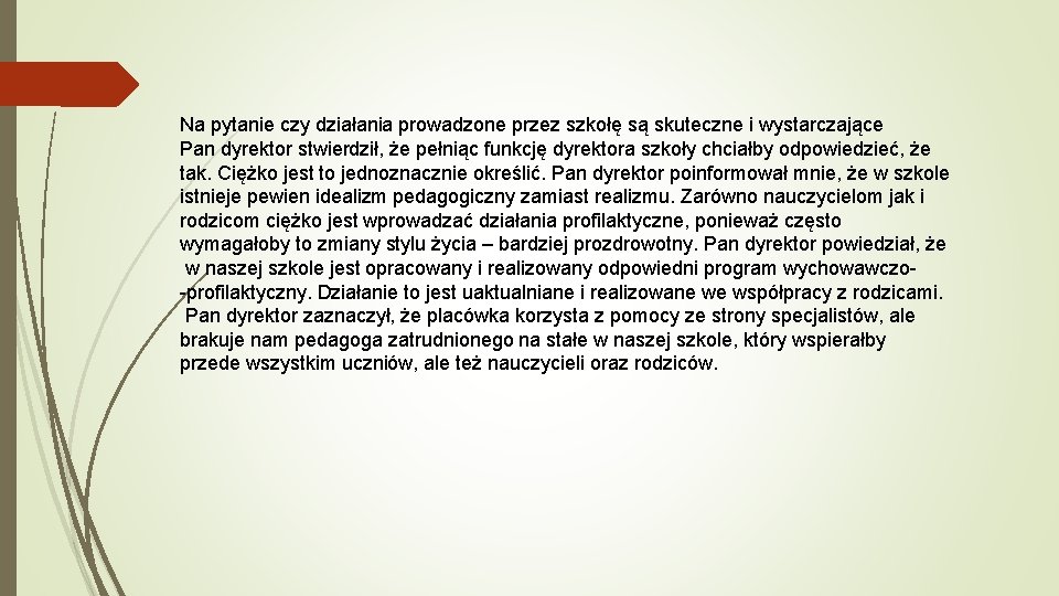 Na pytanie czy działania prowadzone przez szkołę są skuteczne i wystarczające Pan dyrektor stwierdził,