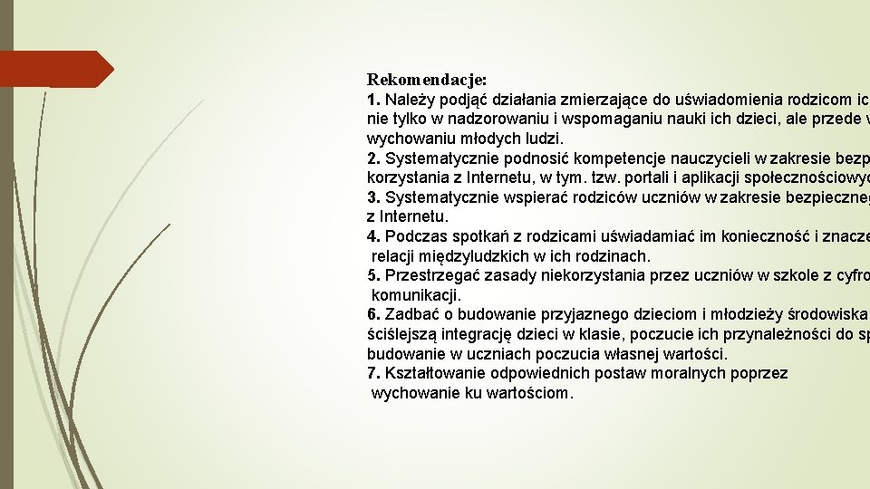 Rekomendacje: 1. Należy podjąć działania zmierzające do uświadomienia rodzicom ich nie tylko w nadzorowaniu