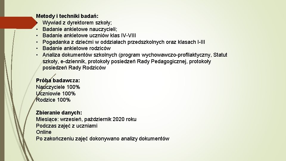 Metody i techniki badań: • Wywiad z dyrektorem szkoły; • Badanie ankietowe nauczycieli; •