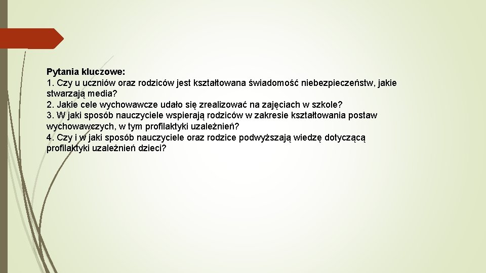 Pytania kluczowe: 1. Czy u uczniów oraz rodziców jest kształtowana świadomość niebezpieczeństw, jakie stwarzają