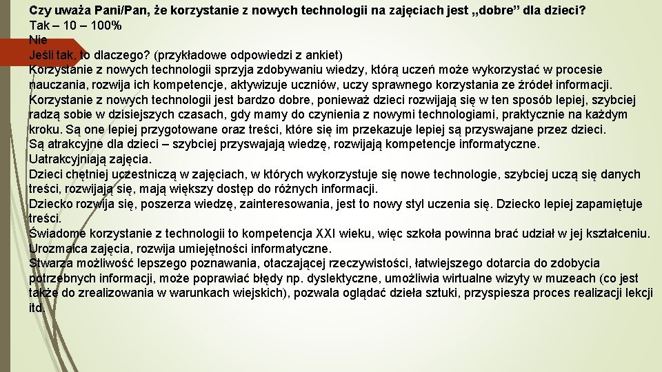 Czy uważa Pani/Pan, że korzystanie z nowych technologii na zajęciach jest , , dobre”