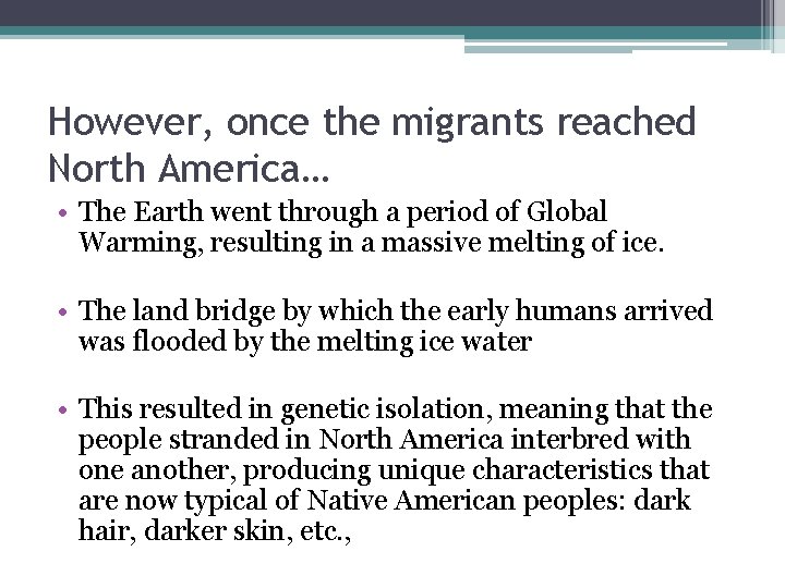 However, once the migrants reached North America… • The Earth went through a period