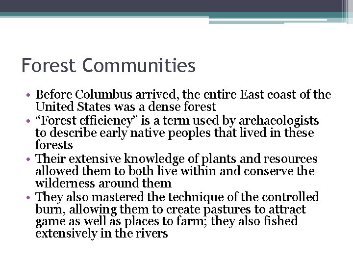 Forest Communities • Before Columbus arrived, the entire East coast of the United States