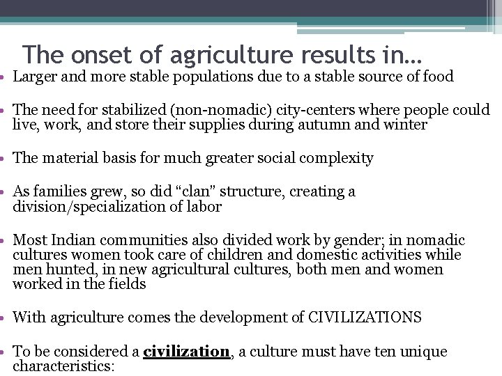 The onset of agriculture results in… • Larger and more stable populations due to