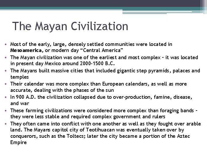 The Mayan Civilization • Most of the early, large, densely settled communities were located