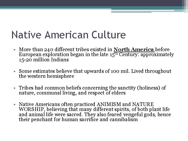 Native American Culture • More than 240 different tribes existed in North America before