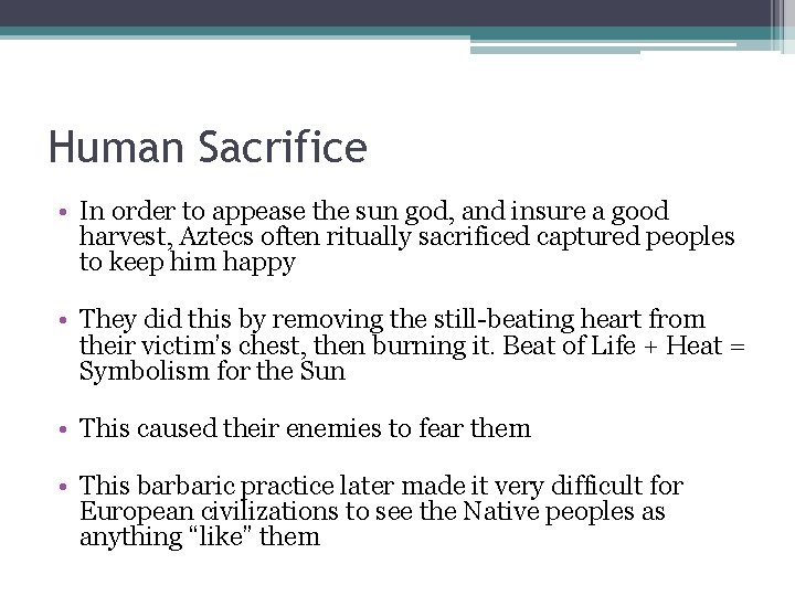 Human Sacrifice • In order to appease the sun god, and insure a good