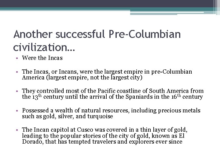 Another successful Pre-Columbian civilization… • Were the Incas • The Incas, or Incans, were