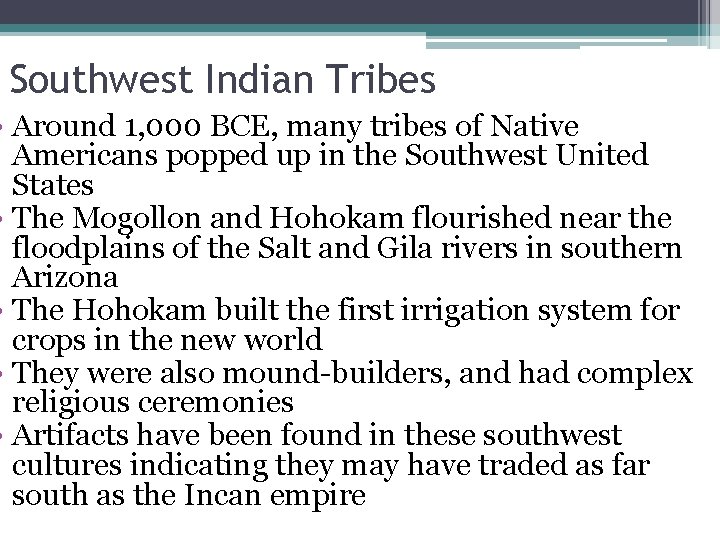 Southwest Indian Tribes • Around 1, 000 BCE, many tribes of Native Americans popped