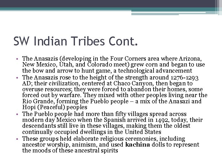SW Indian Tribes Cont. • The Anasazis (developing in the Four Corners area where