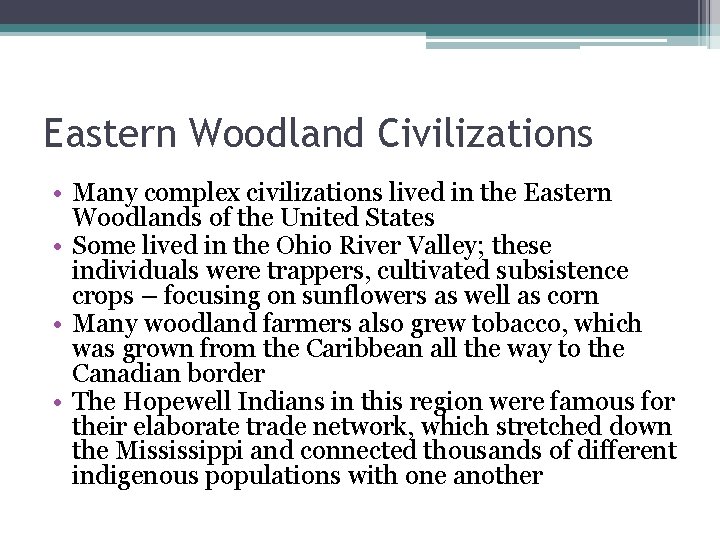 Eastern Woodland Civilizations • Many complex civilizations lived in the Eastern Woodlands of the