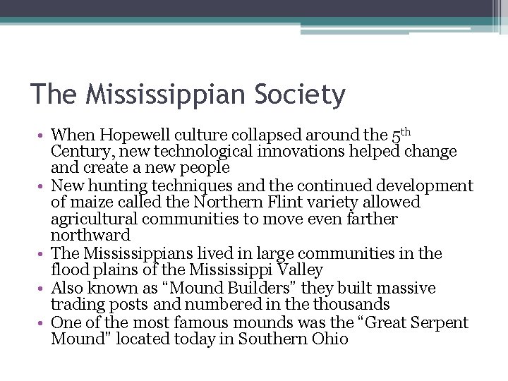 The Mississippian Society • When Hopewell culture collapsed around the 5 th Century, new