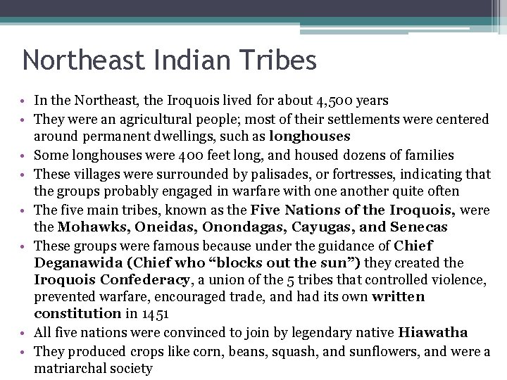 Northeast Indian Tribes • In the Northeast, the Iroquois lived for about 4, 500