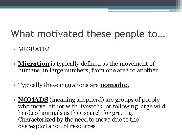 What motivated these people to… • MIGRATE? • Migration is typically defined as the