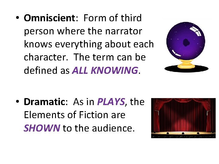  • Omniscient: Form of third person where the narrator knows everything about each