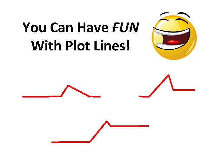 You Can Have FUN With Plot Lines! 