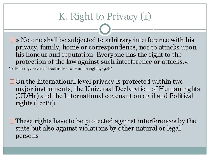 K. Right to Privacy (1) � » No one shall be subjected to arbitrary