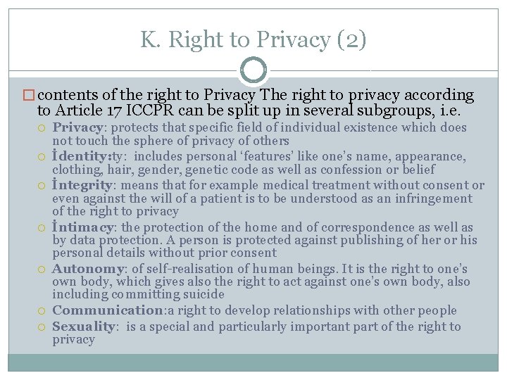 K. Right to Privacy (2) � contents of the right to Privacy The right